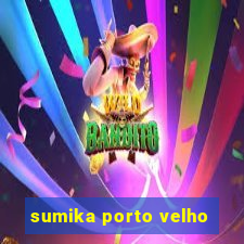 sumika porto velho